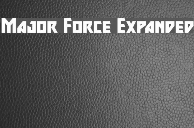Major Force Expanded Font examples