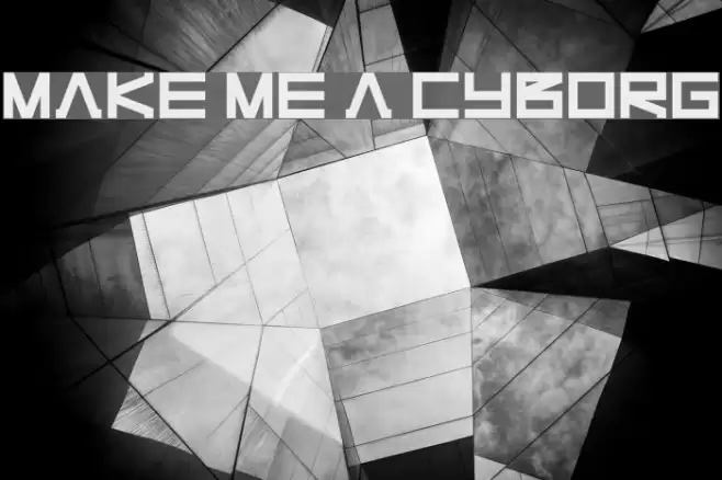 Make Me A Cyborg フォント examples