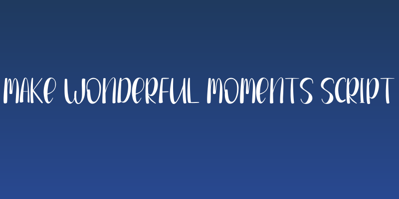 Make Wonderful Moments Script Social Header