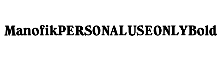 Manofik PERSONAL USE ONLY Bold  font caratteri gratis