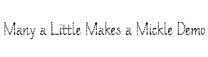 Many a Little Makes a Mickle Demo Font