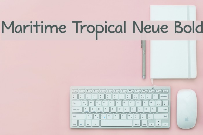 Maritime Tropical Neue Bold Font examples