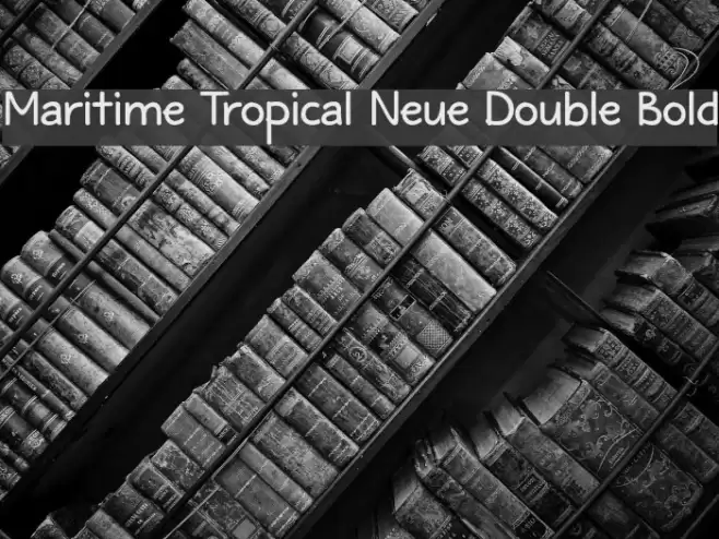 Maritime Tropical Neue Double Bold Font examples