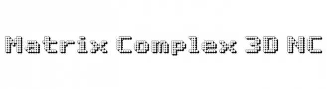 Matrix Complex 3D NC  नि: शुल्क फ़ॉन्ट्स डाउनलोड