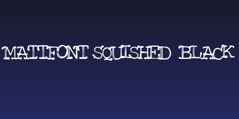 Mattfont Squished  Black Social Header
