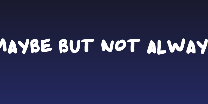 Maybe But Not Always Social Header