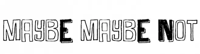 Maybe Maybe Not  font caratteri gratis
