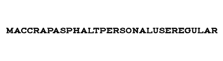maccrap asphalt personal use Regular  les polices de caractères gratuit tlcharger