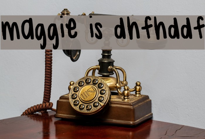 maggie is dhfhddf Font examples