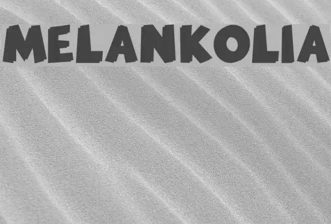 MELANKOLIA Schriftart examples