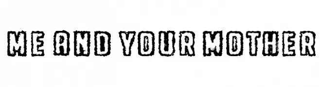Me and your mother  フリーフォントのダウンロード