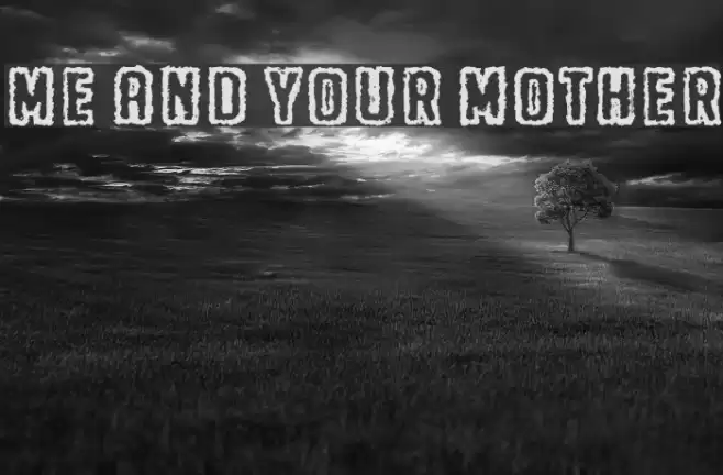 Me and your mother Font examples
