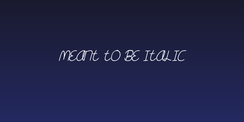 Meant To Be Italic Social Header
