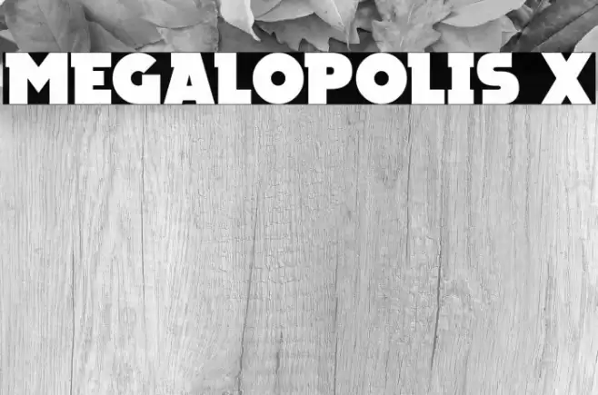 Megalopolis X Fonte examples