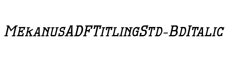 MekanusADFTitlingStd-BdItalic Font