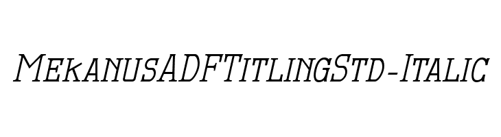 MekanusADFTitlingStd-Italic  Frei Schriftart Herunterladen