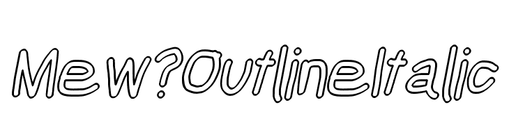 Mew? Outline Italic  Free Fonts Download