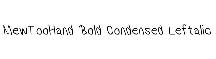 MewTooHand Bold Condensed Leftalic Шрифта
