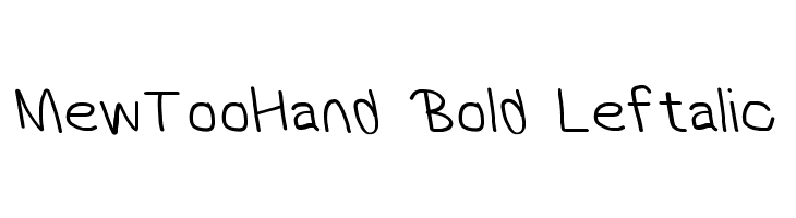 MewTooHand Bold Leftalic  Descarca Fonturi Gratis
