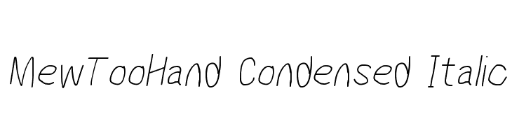 MewTooHand Condensed Italic  Frei Schriftart Herunterladen