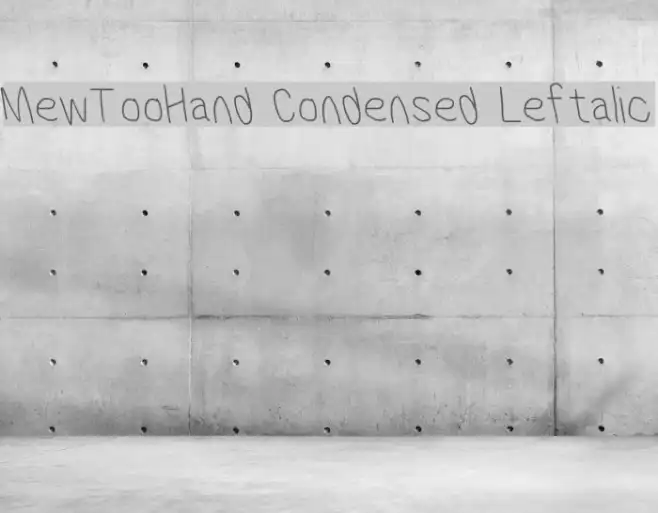 MewTooHand Condensed Leftalic Example 2