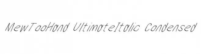 MewTooHand UltimateItalic Condensed  font caratteri gratis