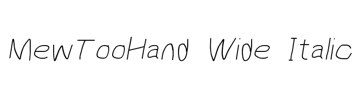 MewTooHand Wide Italic  Free Fonts Download