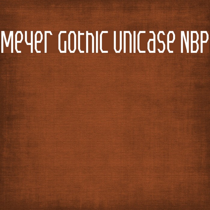 Meyer Gothic Unicase NBP Font examples