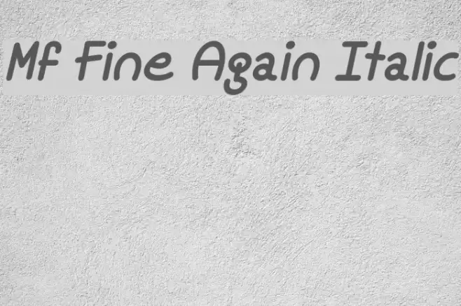 Mf Fine Again Italic Font examples
