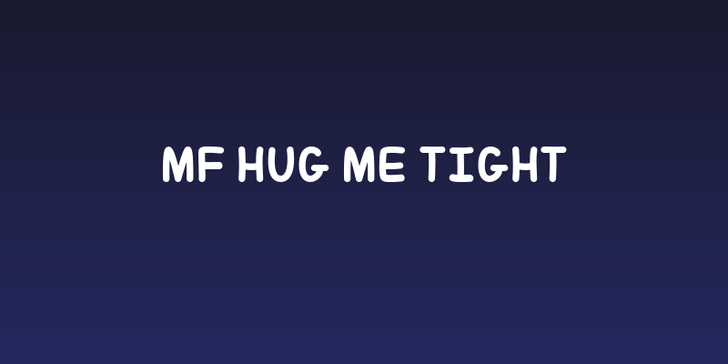 Mf Hug Me Tight Social Header