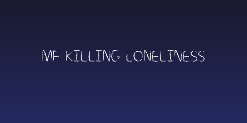 Mf Killing Loneliness Social Header