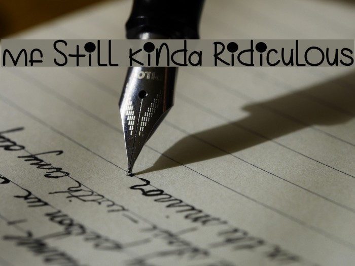 Mf Still Kinda Ridiculous Font examples