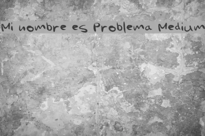 Mi nombre es Problema Medium Font examples