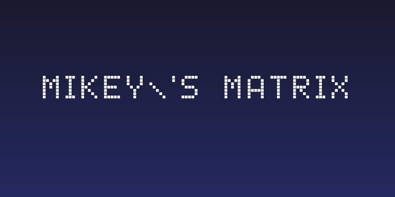 Mikey's Matrix Social Header