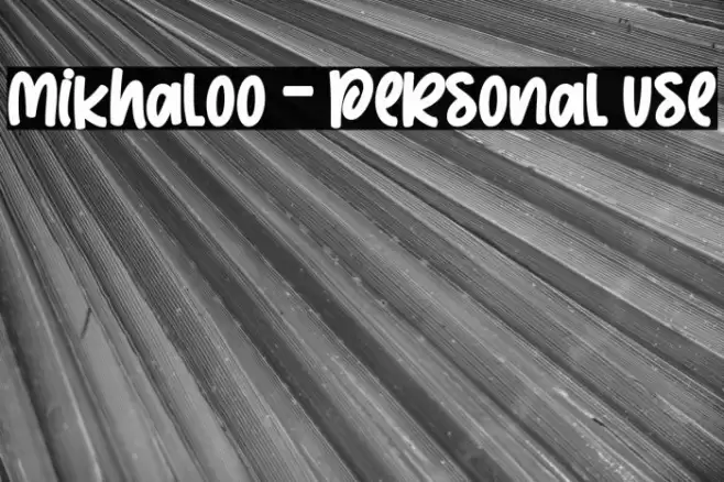 Mikhaloo - Personal use フォント examples