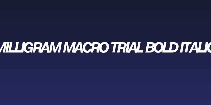 Milligram Macro Trial Bold Italic Social Header
