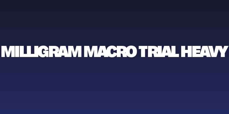 Milligram Macro Trial Heavy Social Header