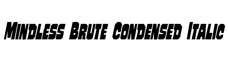 Mindless Brute Condensed Italic फ़ॉन्ट