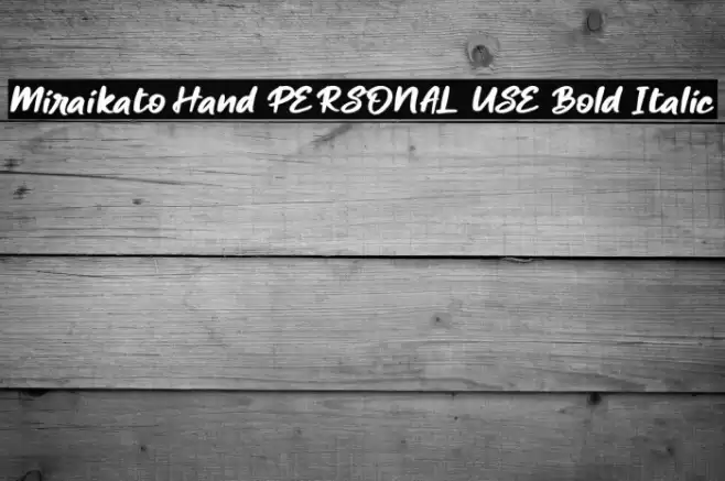 Miraikato Hand PERSONAL USE Bold Italic Font examples