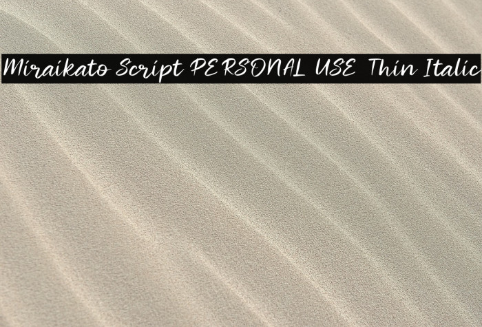 Miraikato Script PERSONAL USE Thin Italic Example 3