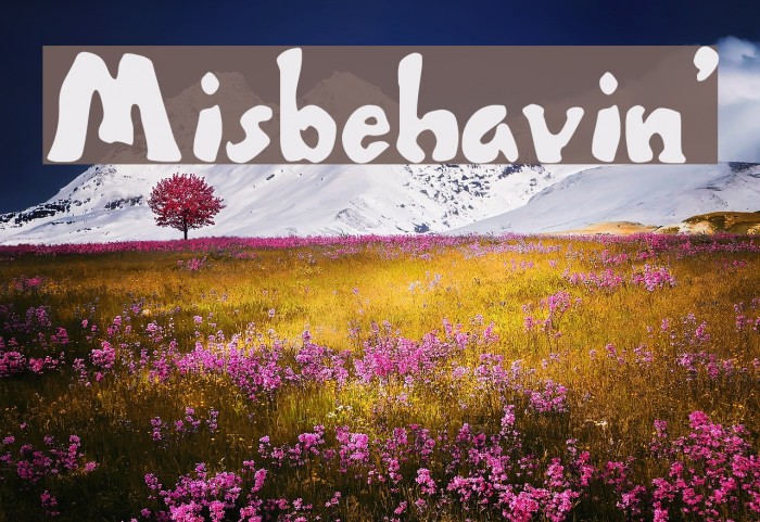 Misbehavin' Font examples