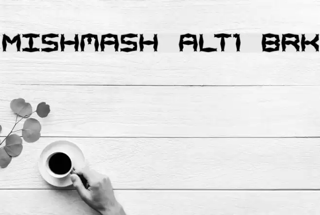 Mishmash ALT1 BRK Font examples