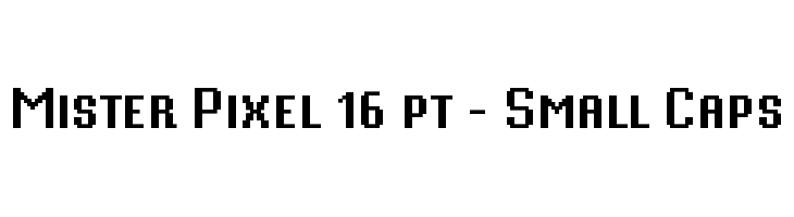 Mister Pixel 16 pt - Small Caps Font