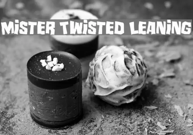 Mister Twisted Leaning Font examples
