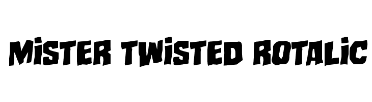 Mister Twisted Rotalic  Free Fonts Download