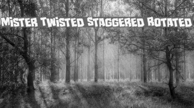 Mister Twisted Staggered Rotated Font examples