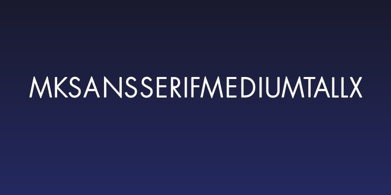 MKSansserifMediumTallX Social Header