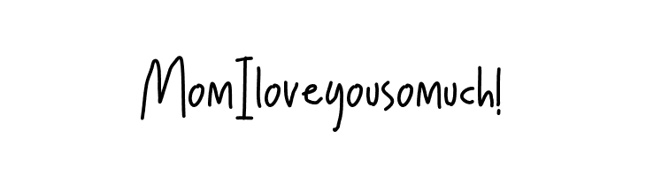 Mom I love you so much !  font caratteri gratis
