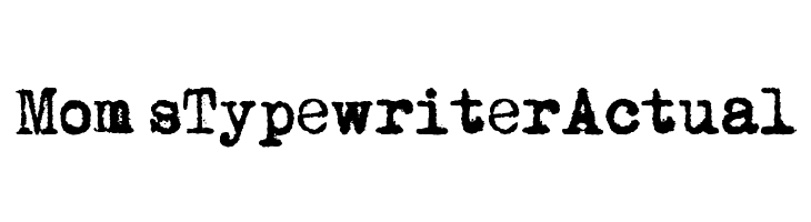Mom´sTypewriterActual Font