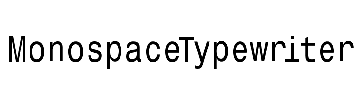 MonospaceTypewriter Font